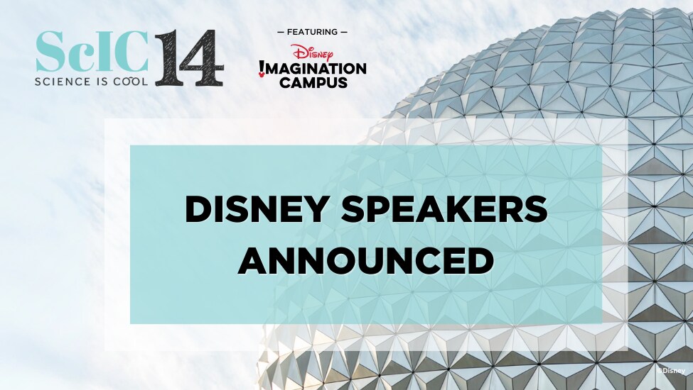 Disney Speaker List Announced for Science is Cool 14, Imagination Day ...
